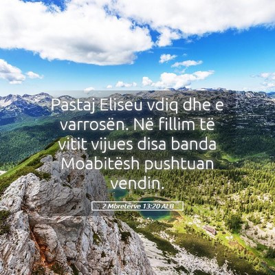 Picture 05 - 2 Mbretërve 13:20 ALB - Pastaj Eliseu vdiq dhe e varrosën. Në fillim - Bible Verse Picture