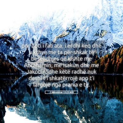 Picture 05 - 2 Mbretërve 13:23 ALB - por Zoti i fali ata, i erdhi keq dhe u kthye me - Bible Verse Picture