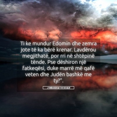 Picture 05 - 2 Mbretërve 14:10 ALB - Ti ke mundur Edomin dhe zemra jote të ka bërë - Bible Verse Picture