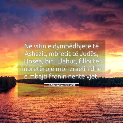 Picture 05 - 2 Mbretërve 17:1 ALB - Në vitin e dymbëdhjetë të Ashazit, mbretit - Bible Verse Picture
