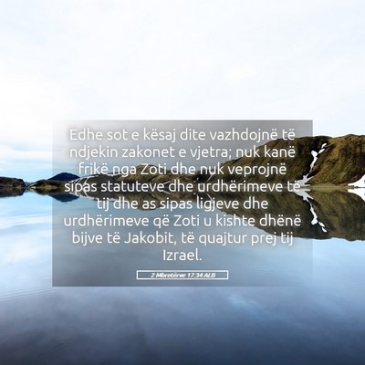 Picture 05 - 2 Mbretërve 17:34 ALB - Edhe sot e kësaj dite vazhdojnë të ndjekin - Bible Verse Picture