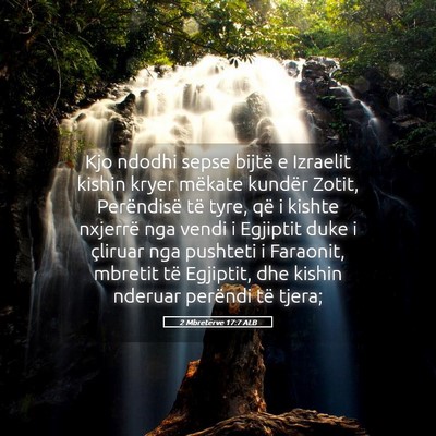 Picture 05 - 2 Mbretërve 17:7 ALB - Kjo ndodhi sepse bijtë e Izraelit kishin kryer - Bible Verse Picture