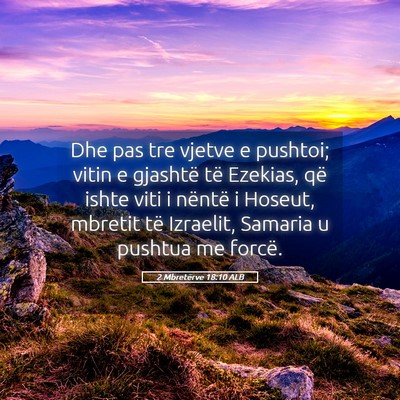 Picture 05 - 2 Mbretërve 18:10 ALB - Dhe pas tre vjetve e pushtoi; vitin e gjashtë - Bible Verse Picture