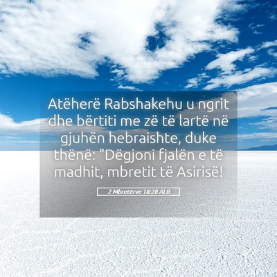 Picture 05 - 2 Mbretërve 18:28 ALB - Atëherë Rabshakehu u ngrit dhe bërtiti me zë - Bible Verse Picture