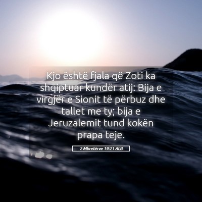 Picture 05 - 2 Mbretërve 19:21 ALB - Kjo është fjala që Zoti ka shqiptuar kundër - Bible Verse Picture
