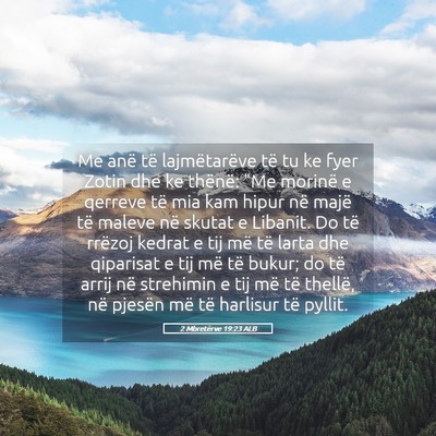 Picture 05 - 2 Mbretërve 19:23 ALB - Me anë të lajmëtarëve të tu ke fyer Zotin - Bible Verse Picture