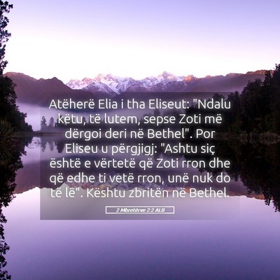 Picture 05 - 2 Mbretërve 2:2 ALB - Atëherë Elia i tha Eliseut: 