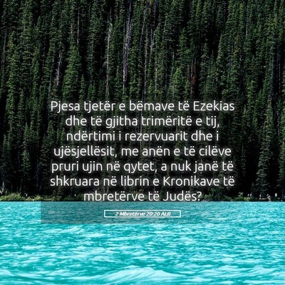 Picture 05 - 2 Mbretërve 20:20 ALB - Pjesa tjetër e bëmave të Ezekias dhe të - Bible Verse Picture