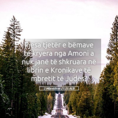 Picture 05 - 2 Mbretërve 21:25 ALB - Pjesa tjetër e bëmave të kryera nga Amoni a - Bible Verse Picture