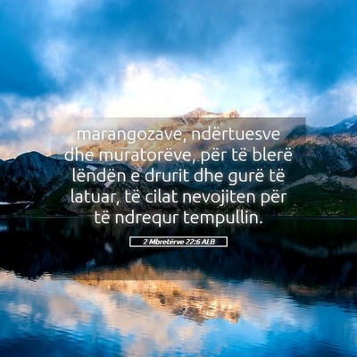 Picture 05 - 2 Mbretërve 22:6 ALB - marangozave, ndërtuesve dhe muratorëve, për - Bible Verse Picture