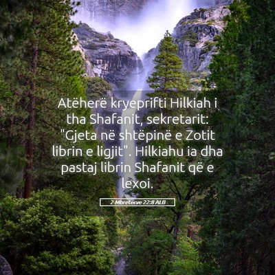 Picture 05 - 2 Mbretërve 22:8 ALB - Atëherë kryeprifti Hilkiah i tha Shafanit, - Bible Verse Picture