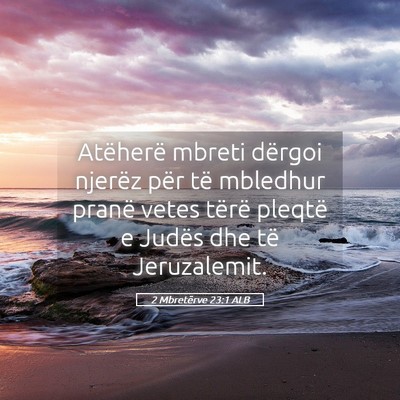 Picture 05 - 2 Mbretërve 23:1 ALB - Atëherë mbreti dërgoi njerëz për të - Bible Verse Picture