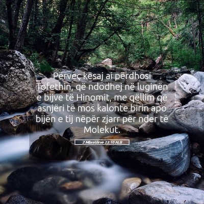 Picture 05 - 2 Mbretërve 23:10 ALB - Përveç kësaj ai përdhosi Tofethin, që - Bible Verse Picture