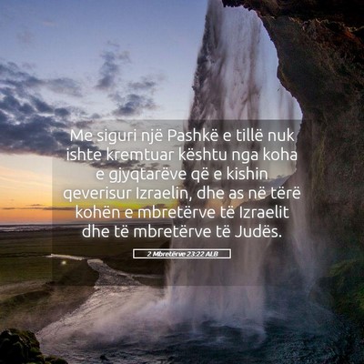 Picture 05 - 2 Mbretërve 23:22 ALB - Me siguri një Pashkë e tillë nuk ishte - Bible Verse Picture