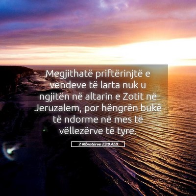Picture 05 - 2 Mbretërve 23:9 ALB - Megjithatë priftërinjtë e vendeve të larta - Bible Verse Picture