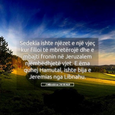 Picture 05 - 2 Mbretërve 24:18 ALB - Sedekia ishte njëzet e një vjeç kur filloi të - Bible Verse Picture
