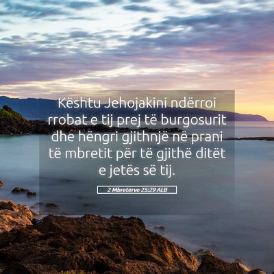 Picture 05 - 2 Mbretërve 25:29 ALB - Kështu Jehojakini ndërroi rrobat e tij prej të - Bible Verse Picture