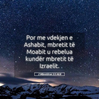 Picture 05 - 2 Mbretërve 3:5 ALB - Por me vdekjen e Ashabit, mbretit të Moabit u - Bible Verse Picture