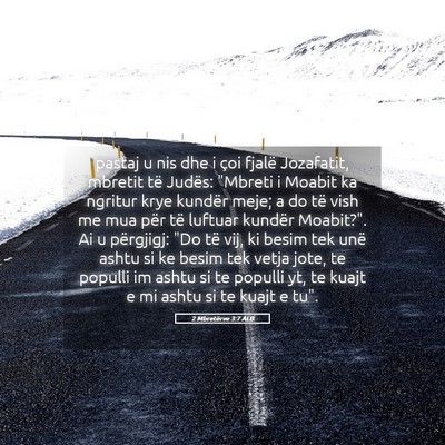 Picture 05 - 2 Mbretërve 3:7 ALB - pastaj u nis dhe i çoi fjalë Jozafatit, mbretit - Bible Verse Picture