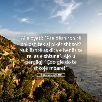Picture 05 - 2 Mbretërve 4:23 ALB - Ai e pyeti: 