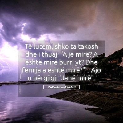 Picture 05 - 2 Mbretërve 4:26 ALB - Të lutem, shko ta takosh dhe i thuaj: 