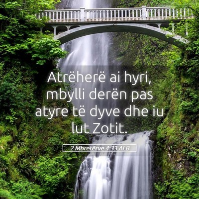 Picture 05 - 2 Mbretërve 4:33 ALB - Atrëherë ai hyri, mbylli derën pas atyre të - Bible Verse Picture