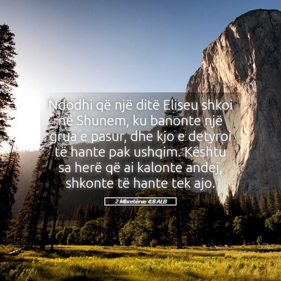 Picture 05 - 2 Mbretërve 4:8 ALB - Ndodhi që një ditë Eliseu shkoi në Shunem, ku - Bible Verse Picture