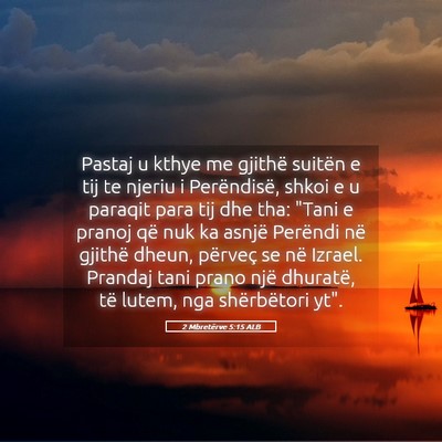 Picture 05 - 2 Mbretërve 5:15 ALB - Pastaj u kthye me gjithë suitën e tij te njeriu - Bible Verse Picture