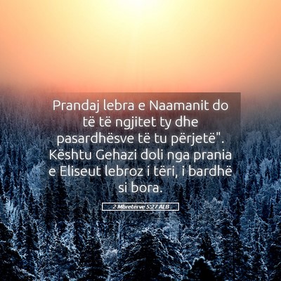 Picture 05 - 2 Mbretërve 5:27 ALB - Prandaj lebra e Naamanit do të të ngjitet ty - Bible Verse Picture