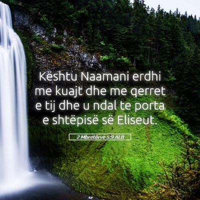 Picture 05 - 2 Mbretërve 5:9 ALB - Kështu Naamani erdhi me kuajt dhe me qerret e - Bible Verse Picture