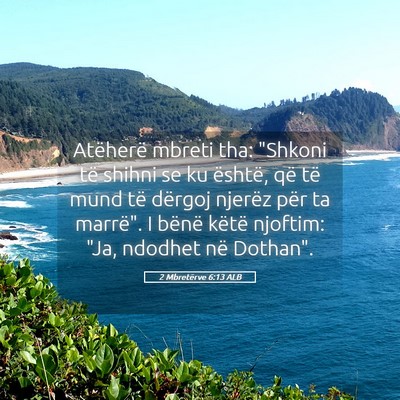 Picture 05 - 2 Mbretërve 6:13 ALB - Atëherë mbreti tha: 