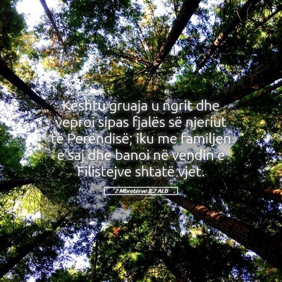 Picture 05 - 2 Mbretërve 8:2 ALB - Kështu gruaja u ngrit dhe veproi sipas fjalës - Bible Verse Picture