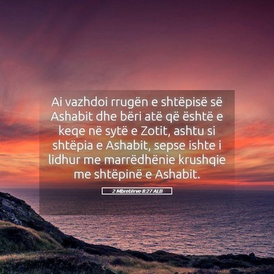 Picture 05 - 2 Mbretërve 8:27 ALB - Ai vazhdoi rrugën e shtëpisë së Ashabit dhe - Bible Verse Picture