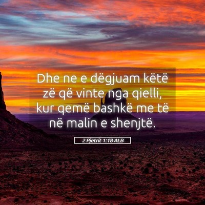 Picture 05 - 2 Pjetrit 1:18 ALB - Dhe ne e dëgjuam këtë zë që vinte nga - Bible Verse Picture