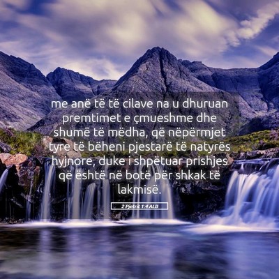 Picture 05 - 2 Pjetrit 1:4 ALB - me anë të të cilave na u dhuruan premtimet e - Bible Verse Picture
