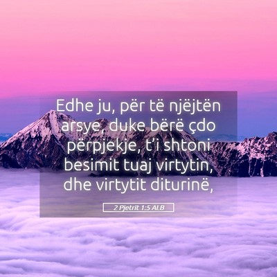 Picture 05 - 2 Pjetrit 1:5 ALB - Edhe ju, për të njëjtën arsye, duke bërë - Bible Verse Picture