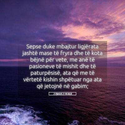 Picture 05 - 2 Pjetrit 2:18 ALB - Sepse duke mbajtur ligjërata jashtë mase të - Bible Verse Picture
