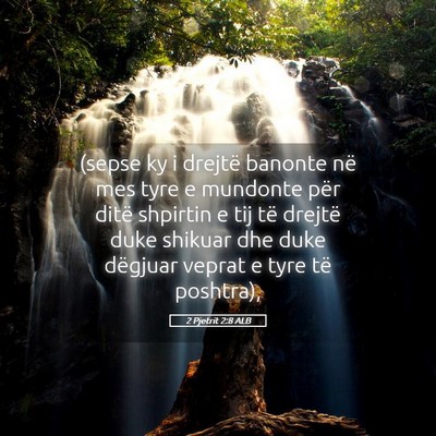 Picture 05 - 2 Pjetrit 2:8 ALB - (sepse ky i drejtë banonte në mes tyre e - Bible Verse Picture