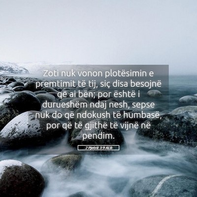 Picture 05 - 2 Pjetrit 3:9 ALB - Zoti nuk vonon plotësimin e premtimit të tij, - Bible Verse Picture