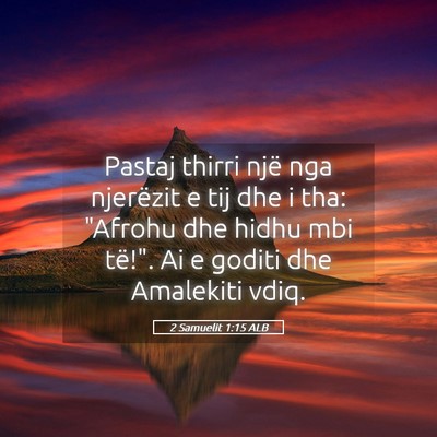 Picture 05 - 2 Samuelit 1:15 ALB - Pastaj thirri një nga njerëzit e tij dhe i tha: - Bible Verse Picture
