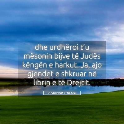 Picture 05 - 2 Samuelit 1:18 ALB - dhe urdhëroi t’u mësonin bijve të Judës - Bible Verse Picture