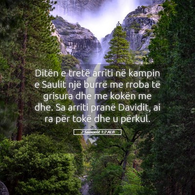 Picture 05 - 2 Samuelit 1:2 ALB - Ditën e tretë arriti në kampin e Saulit një - Bible Verse Picture