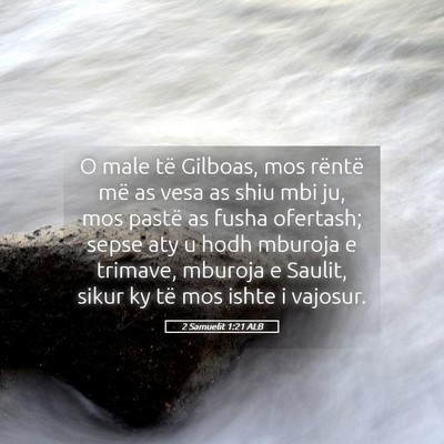 Picture 05 - 2 Samuelit 1:21 ALB - O male të Gilboas, mos rëntë më as vesa as - Bible Verse Picture