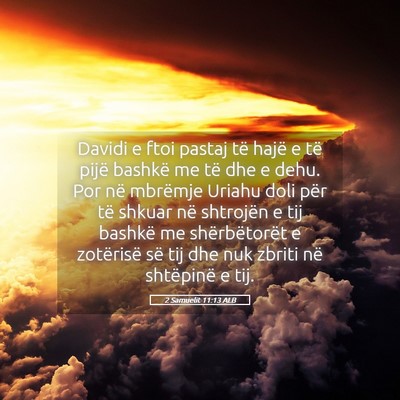 Picture 05 - 2 Samuelit 11:13 ALB - Davidi e ftoi pastaj të hajë e të pijë - Bible Verse Picture
