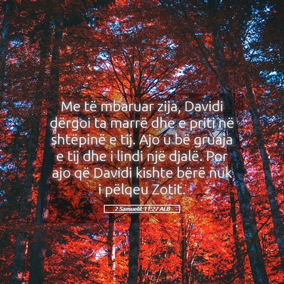 Picture 05 - 2 Samuelit 11:27 ALB - Me të mbaruar zija, Davidi dërgoi ta marrë dhe - Bible Verse Picture