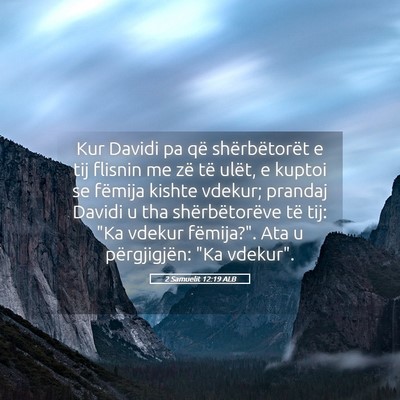 Picture 05 - 2 Samuelit 12:19 ALB - Kur Davidi pa që shërbëtorët e tij flisnin me - Bible Verse Picture