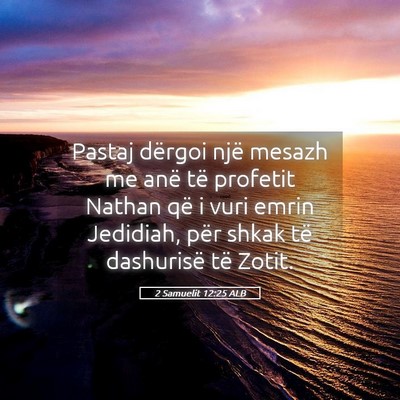 Picture 05 - 2 Samuelit 12:25 ALB - Pastaj dërgoi një mesazh me anë të profetit - Bible Verse Picture