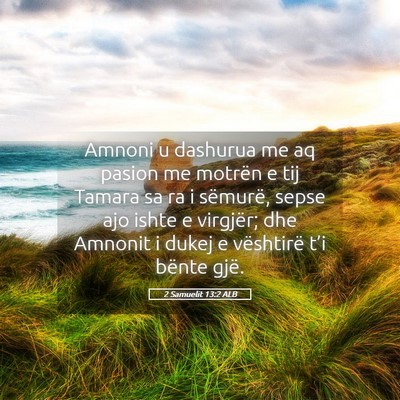 Picture 05 - 2 Samuelit 13:2 ALB - Amnoni u dashurua me aq pasion me motrën e tij - Bible Verse Picture