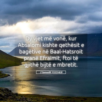 Picture 05 - 2 Samuelit 13:23 ALB - Dy vjet më vonë, kur Absalomi kishte qethësit - Bible Verse Picture