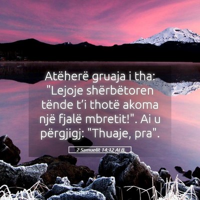 Picture 05 - 2 Samuelit 14:12 ALB - Atëherë gruaja i tha: 